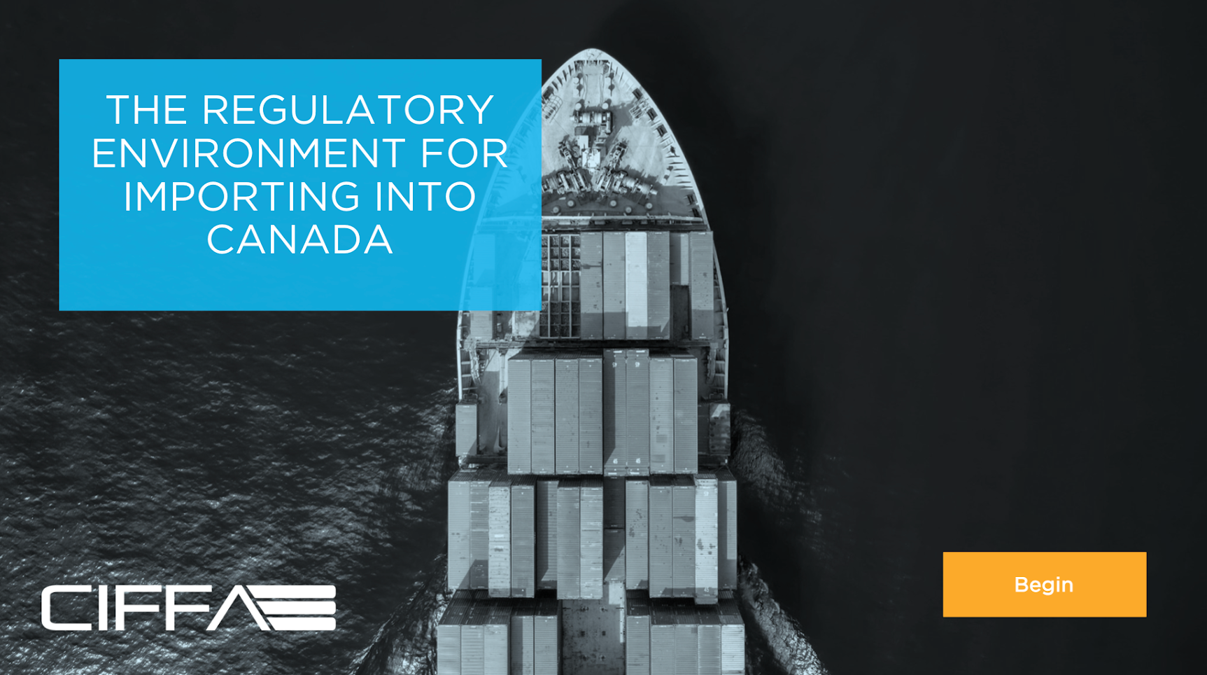 Course module title screen reading 'The Regulatory Environment for Importing into Canada', with the CIFFA logo, set over an aerial photograph of a loaded container cargo ship at sea.